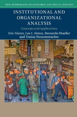 Institutional and Organizational Analysis - Eric Alston, Lee J. Alston, Bernardo Mueller, Tomas Nonnenmacher