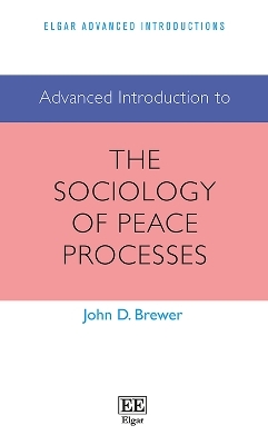 Advanced Introduction to the Sociology of Peace Processes - John D. Brewer