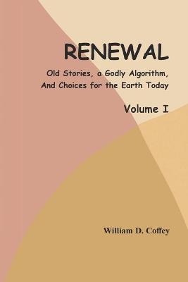 Renewal - Volume I - William D Coffey