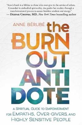 The Burnout Antidote - Anne Berube