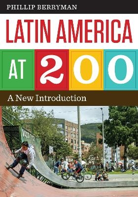 Latin America at 200 - Phillip Berryman