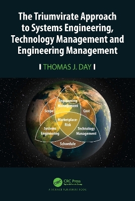 The Triumvirate Approach to Systems Engineering, Technology Management and Engineering Management - Thomas J. Day