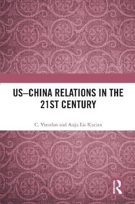 US–China Relations in the 21st Century - C. Vinodan, Anju Lis Kurian