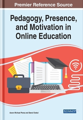 Pedagogy, Presence, and Motivation in Online Education - 