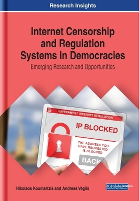 Internet Censorship and Regulation Systems in Democracies - Nikolaos Koumartzis, Andreas Veglis