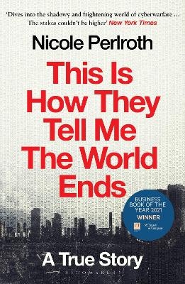This Is How They Tell Me the World Ends - Nicole Perlroth