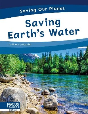 Saving Our Planet: Saving Earth's Water - Brienna Rossiter