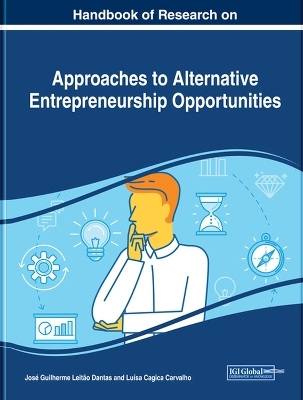 Handbook of Research on Approaches to Alternative Entrepreneurship Opportunities - 