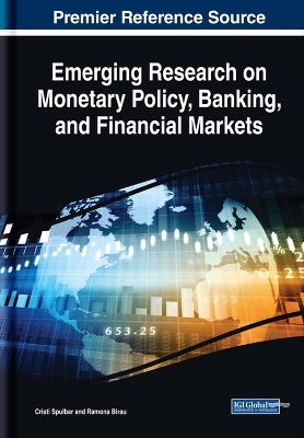 Emerging Research on Monetary Policy, Banking, and Financial Markets - Cristi Spulbar, Ramona Birau