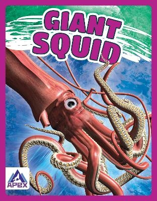 Giants of the Sea: Giant Squid - Angela Lim