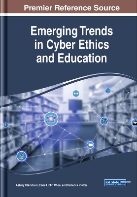 Emerging Trends in Cyber Ethics and Education - 