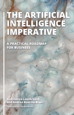 The Artificial Intelligence Imperative - Anastassia Lauterbach, Andrea Bonime-Blanc