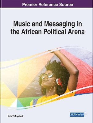 Music and Messaging in the African Political Arena - 