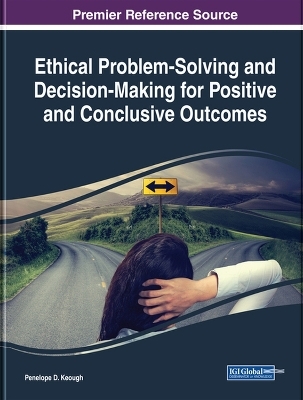 Ethical Problem-Solving and Decision-Making for Positive and Conclusive Outcomes - 