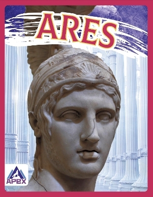 Greek Gods and Goddesses: Ares - Christine Ha