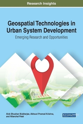 Geospatial Technologies in Urban System Development - Alok Bhushan Mukherjee, Akhouri Pramod Krishna, Nilanchal Patel