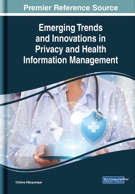 Emerging Trends and Innovations in Privacy and Health Information Management - 