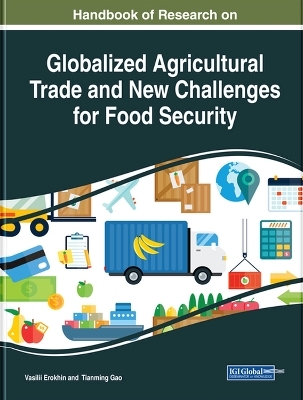 Handbook of Research on Globalized Agricultural Trade and New Challenges for Food Security - 