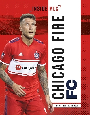 Chicago Fire FC - Anthony K. Hewson