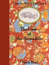 Case of the Armadillo: Tales of a Watch-Cat -  J Marie Beal