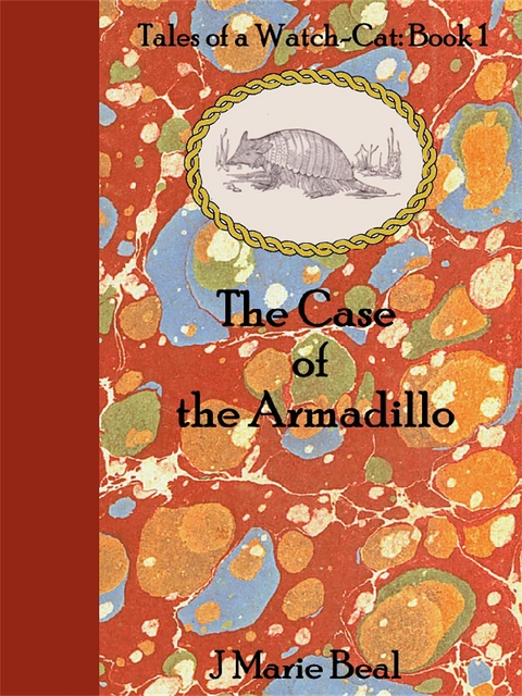 Case of the Armadillo: Tales of a Watch-Cat -  J Marie Beal