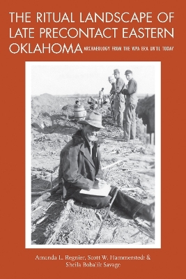 The Ritual Landscape of Late Precontact Eastern Oklahoma - Amanda L. Regnier, Scott W. Hammerstedt, Sheila Bobalik Savage