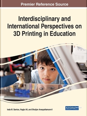 Interdisciplinary and International Perspectives on 3D Printing in Education - 