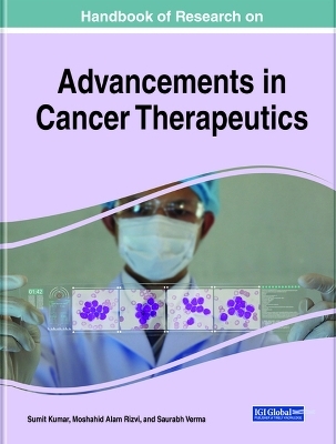 Handbook of Research on Advancements in Cancer Therapeutics - 