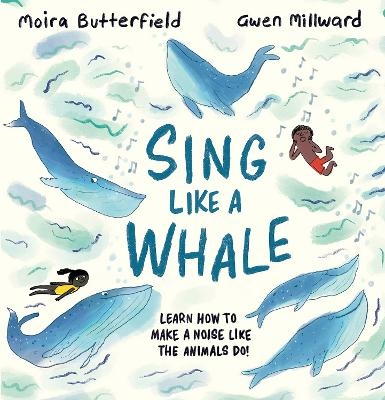 Sing Like a Whale - Moira Butterfield