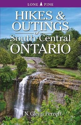 Hikes & Outings of South-Central Ontario - Glenn Perrett