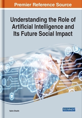 Understanding the Role of Artificial Intelligence and Its Future Social Impact - Salim Sheikh