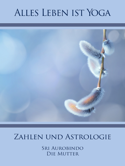 Zahlen und Astrologie - Sri Aurobindo, Die (d.i. Mira Alfassa) Mutter