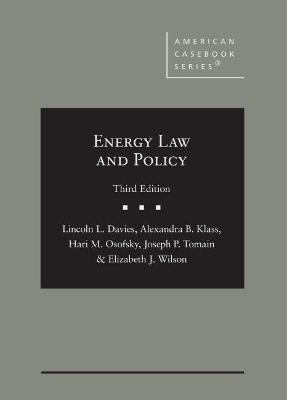 Energy Law and Policy - Lincoln L. Davies, Alexandra B. Klass, Hari M. Osofsky, Joseph P. Tomain, Elizabeth J. Wilson