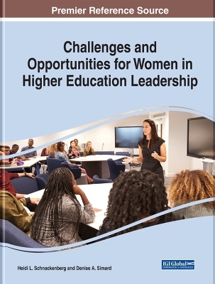 Challenges and Opportunities for Women in Higher Education Leadership - 