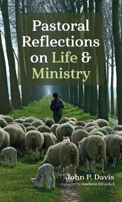 Pastoral Reflections on Life and Ministry - John P Davis