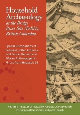 Household Archaeology at the Bridge River Site (EeRI4), British Columbia - Anna Marie Prentiss, Ethan Ryan, Ashley Hampton, Kathryn Bobolinski, Pei-Lin Yu