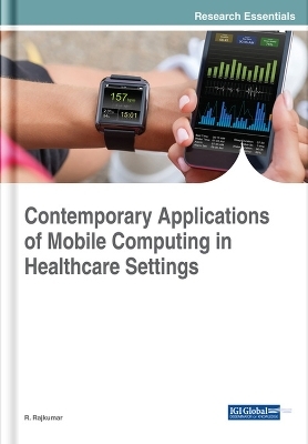 Contemporary Applications of Mobile Computing in Healthcare Settings - 
