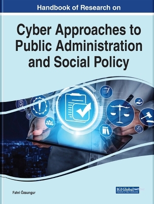 Handbook of Research on Cyber Approaches to Public Administration and Social Policy - 