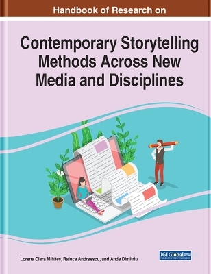 Handbook of Research on Contemporary Storytelling Methods Across New Media and Disciplines - 