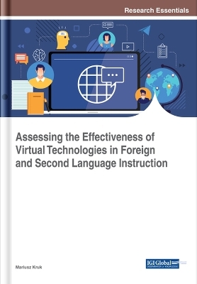 Assessing the Effectiveness of Virtual Technologies in Foreign and Second Language Instruction - 