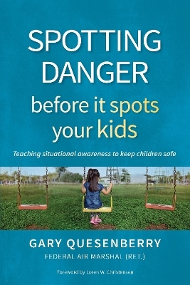 Spotting Danger Before It Spots Your KIDS - Gary Dean Quesenberry