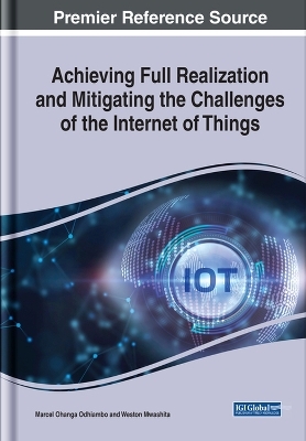 Achieving Full Realization and Mitigating the Challenges of the Internet of Things - 