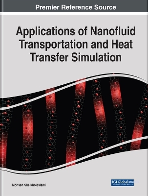 Applications of Nanofluid Transportation and Heat Transfer Simulation - Mohsen Sheikholeslami