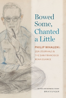 Bowed Some, Chanted a Little - Philip Whalen