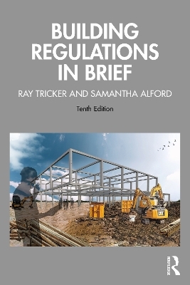 Building Regulations in Brief - Ray Tricker, Samantha Alford