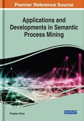 Applications and Developments in Semantic Process Mining - Kingsley Okoye