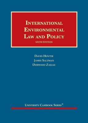 International Environmental Law and Policy - David Hunter, James Salzman, Durwood Zaelke