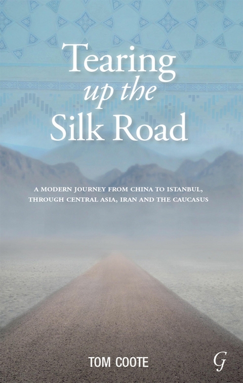 Tearing up the Silk Road -  Tom Coote