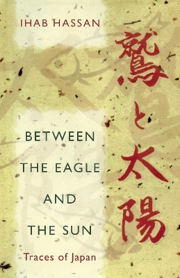 Between the Eagle and the Sun - Ihab Hassan