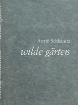 wilde gärten - Astrid Schleinitz